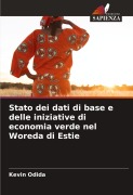 Cover-Bild zum Titel 'Stato dei dati di base e delle iniziative di economia verde nel Woreda di Estie' von 'Kevin Odida'