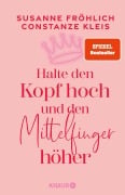 Cover-Bild zum Titel 'Halte den Kopf hoch und den Mittelfinger höher' von 'Susanne Fröhlich, Constanze Kleis'