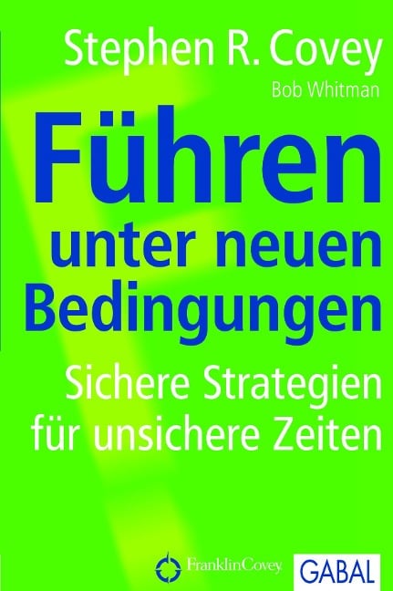 Führen unter neuen Bedingungen - Stephen R. Covey, Bob A. Whitman