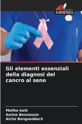 Cover-Bild zum Titel 'Gli elementi essenziali della diagnosi del cancro al seno' von 'Malika Kaid, Amine Bennaoum, Aicha Bengueddach'