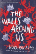 Cover-Bild zum Titel 'The Walls Around Us' von 'Nova Ren Suma'