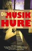 Cover-Bild zum Titel 'Die Musik-Hure' von 'Udo Sailer'
