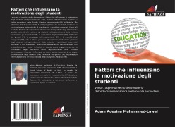 Cover-Bild zum Titel 'Fattori che influenzano la motivazione degli studenti' von 'Adam Adesina Muhammed-Lawal'