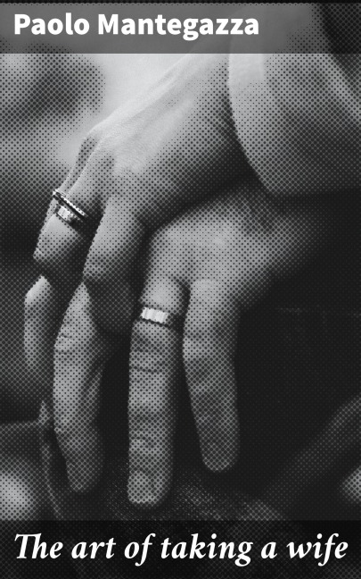 The art of taking a wife - Paolo Mantegazza