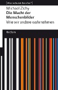 Die Macht der Menschenbilder. Wie wir andere wahrnehmen - Michael Zichy