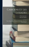Cover-Bild zum Titel 'Camoens Et Les Lusiades' von 'Luis de Camões, Clovis Lamarre'