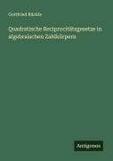 Cover-Bild zum Titel 'Quadratische Reciprocitätsgesetze in algebraischen Zahlkörpern' von 'Gottfried Rückle'