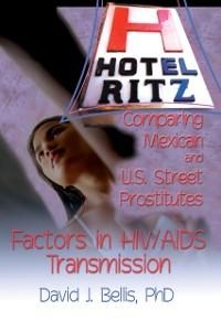 Hotel Ritz - Comparing Mexican and U.S. Street Prostitutes - R Dennis Shelby, David J Bellis