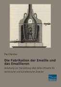 Cover-Bild zum Titel 'Die Fabrikation der Emaille und das Emaillieren' von 'Paul Randau'