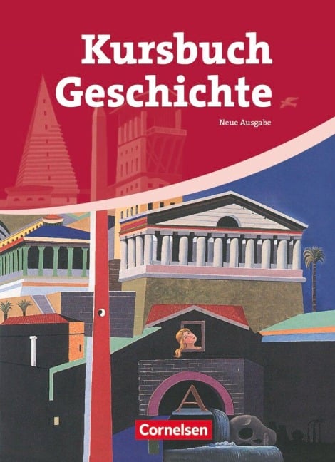 Kursbuch Geschichte. Von der Antike bis zur Gegenwart. Schülerbuch - Rudolf Berg, Klaus Eilert, Andreas Gestrich, Ernst Hinrichs, Wolfgang Jäger