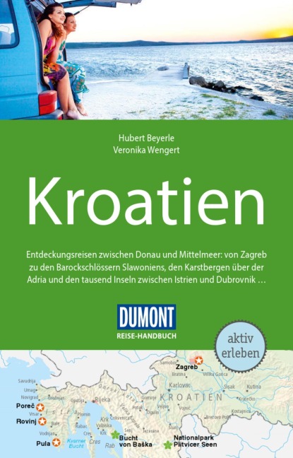 DUMONT Reise-Handbuch Reiseführer E-Book Kroatien - Hubert Beyerle, Veronika Wengert, Dietrich Höllhuber