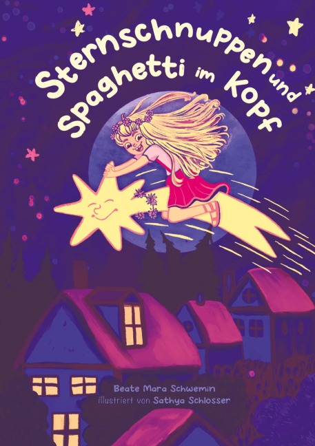 Sternschnuppen und Spaghetti im Kopf - Beate Mara Schwemin