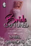 Cover-Bild zum Titel 'Bride Captured (The Bridal Series, #2)' von 'Sabel Simmons'