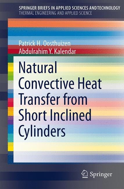 Natural Convective Heat Transfer from Short Inclined Cylinders - Abdulrahim Y. Kalendar, Patrick H. Oosthuizen