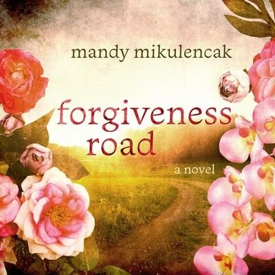 Forgiveness Road Lib/E - Mandy Mikulencak