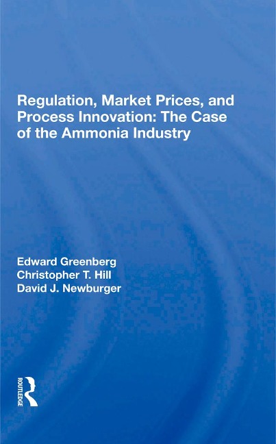 Regulation, Market Prices, And Process Innovation - Edward Greenberg, David J. Newburger, Christopher T. Hill