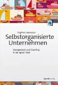 Cover-Bild zum Titel 'Selbstorganisierte Unternehmen' von 'Siegfried Kaltenecker'