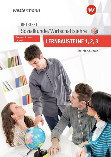 Betrifft Sozialkunde / Wirtschaftslehre. Lernbausteine 1-3 Lehr- und Arbeitsbuch. Ausgabe für Rheinland-Pfalz - Alfons Axmann, Manfred Scherer, Bernd Utpatel