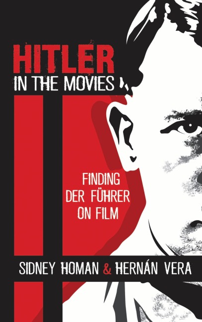 Hitler in the Movies - Sidney Homan, Hernán Vera