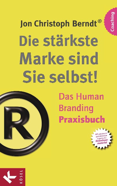 Die stärkste Marke sind Sie selbst! - Das Human Branding Praxisbuch - Jon Christoph Berndt