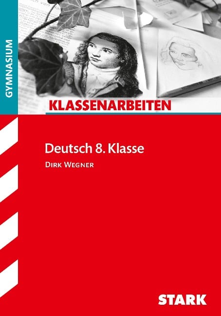 Klassenarbeiten Deutsch 8. Klasse Gymnasium - Dirk Wegner
