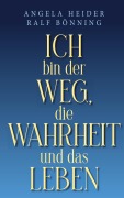 Cover-Bild zum Titel 'Ich bin der Weg, die Wahrheit und das Leben' von 'Angela Heider, Ralf Bönning'