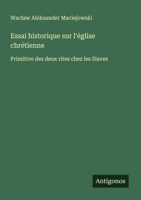 Essai historique sur l'église chrétienne - Wac¿aw Aleksander Maciejowski