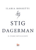 Cover-Bild zum Titel 'Stig Dagerman. Il cuore intelligente' von 'Ilaria Rossetti'