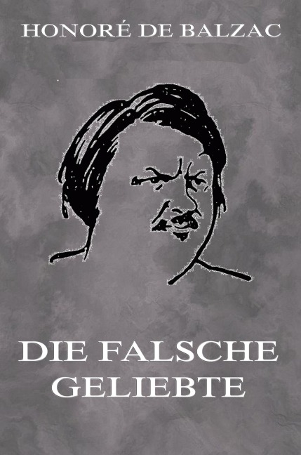 Die falsche Geliebte - Honoré de Balzac