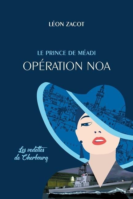 Opération Noa: Les Vedettes de Cherbourg - Leon Zacot