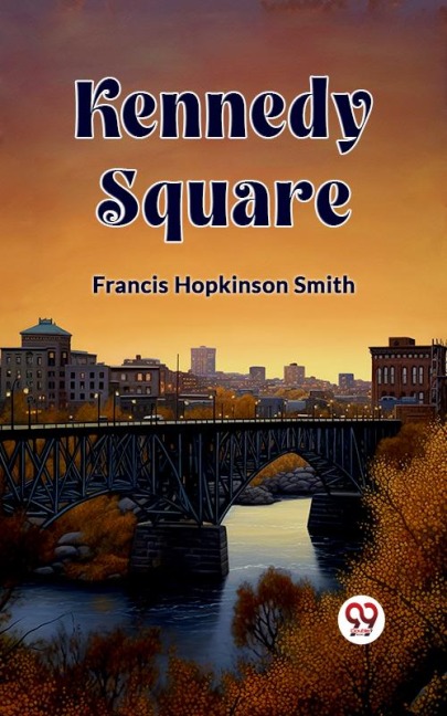 Kennedy Square - Francis Hopkinson Smith