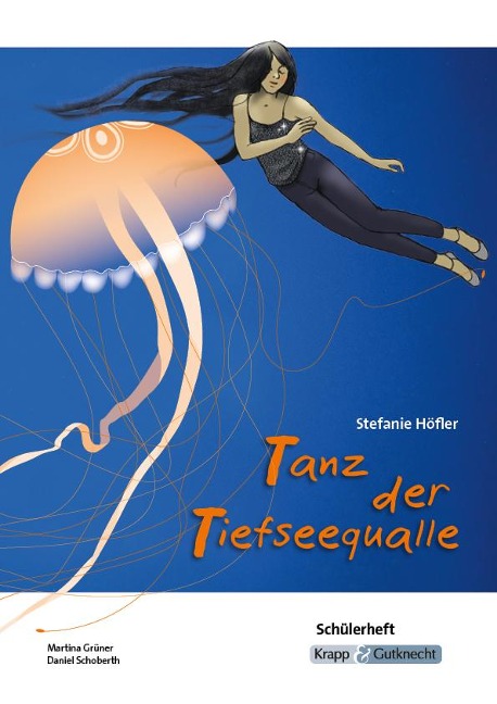 Tanz der Tiefseequalle - Schülerheft - Stefanie Höfler, Martina Grüner, Daniel Schoberth