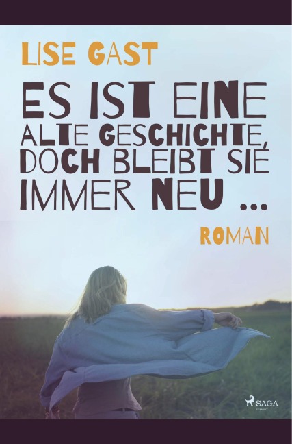 Es ist eine alte Geschichte, doch bleibt sie immer neu ... - Lise Gast