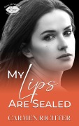 Cover-Bild zum Titel 'My Lips Are Sealed (Sealed With a Kiss, #1)' von 'Carmen Richter'