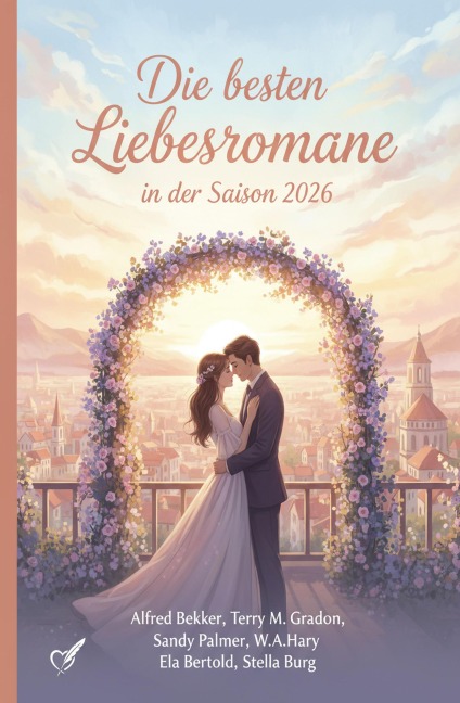 Die besten Liebesromane in der Saison 2026 - Alfred Bekker, Sandy Palmer, Ela Bertold, Terry M. Gradon, W. A. Hary
