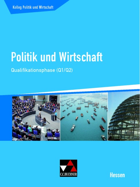 Kolleg Politik und Wirtschaft Hessen Qualifikationsphase Q1/2 Schülerbuch - Stephan Benzmann, Kersten Ringe, Martina Tschirner, Jan Weber, Sabrina Reinhardt