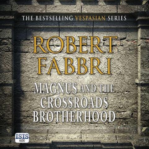Magnus and the Crossroads Brotherhood - Robert Fabbri