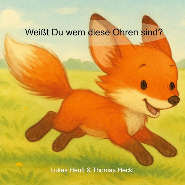 Weißt Du wem diese Ohren sind? - Lukas Heuft, Thomas Heckl