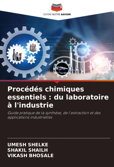 Procédés chimiques essentiels : du laboratoire à l'industrie - Umesh Shelke, Shakil Shailh, Vikash Bhosale