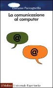 Cover-Bild zum Titel 'La comunicazione al computer. Sociologia delle reti telematiche' von 'Luciano Paccagnella'