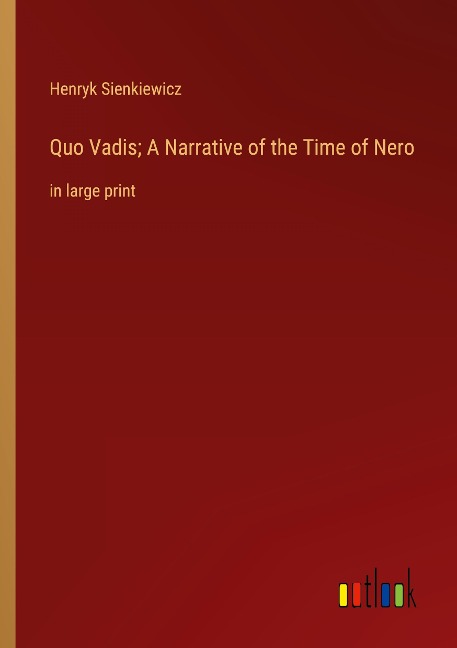 Quo Vadis; A Narrative of the Time of Nero - Henryk Sienkiewicz