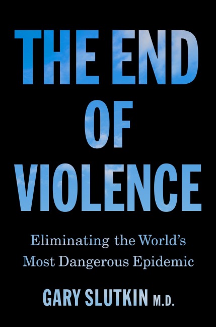 The End of Violence - Gary Slutkin