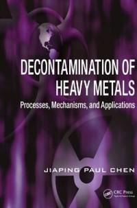 Decontamination of Heavy Metals - Jiaping Paul Chen