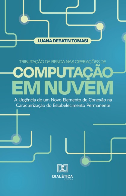 Tributação da Renda nas Operações de Computação em Nuvem - Luana Debatin Tomasi