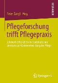 Pflegeforschung trifft Pflegepraxis - 