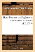 Hors d'Oeuvre Du Reglement d'Éducation Nationale - D. Hupay-J-A-V