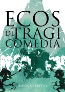 Cover-Bild zum Titel 'Ecos de Tragiomedia (Fantasía & Tragicomedia, #1)' von 'Barón de Pretto'