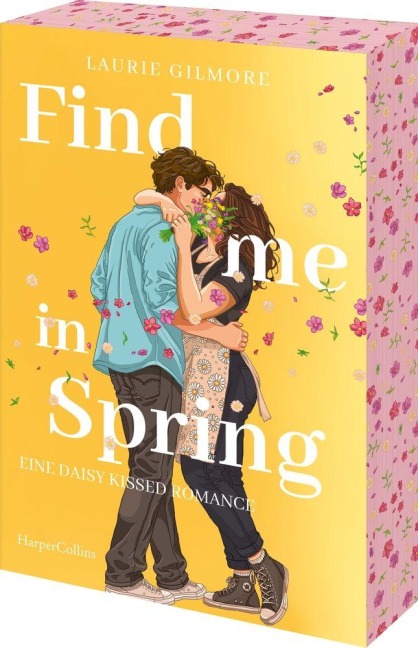 Find me in Spring. Eine daisy kissed Romance - Laurie Gilmore