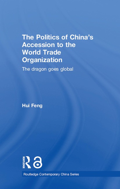 The Politics of China's Accession to the World Trade Organization - Hui Feng