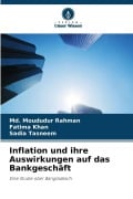 Cover-Bild zum Titel 'Inflation und ihre Auswirkungen auf das Bankgeschäft' von 'Md. Moududur Rahman, Fatima Khan, Sadia Tasneem'